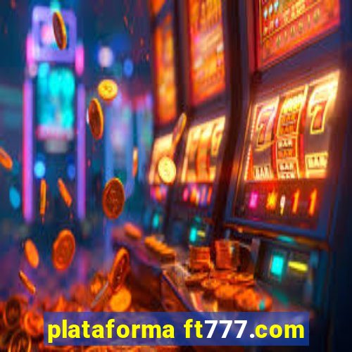 plataforma ft777.com